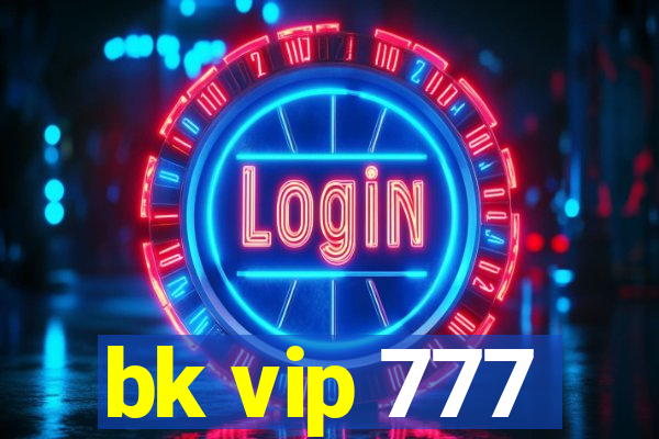 bk vip 777